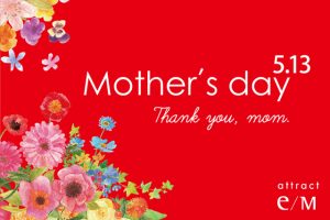 Mother’s day 2018.05.13 – attract e/M