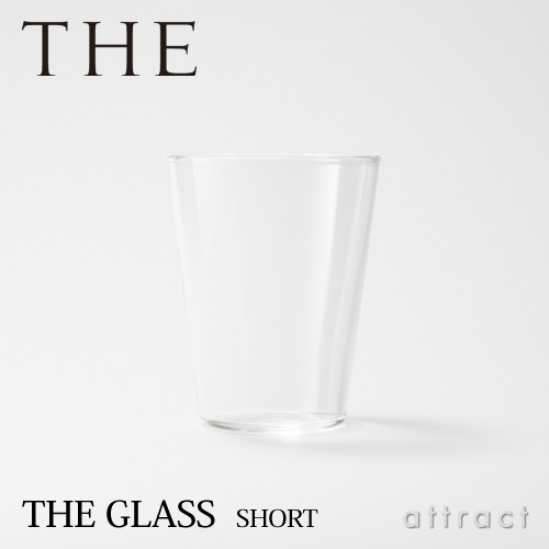 THE GLASS SHORT ザ・グラス ショートサイズ 容量：240ml 耐熱温度：120℃ デザイン：鈴木 啓太