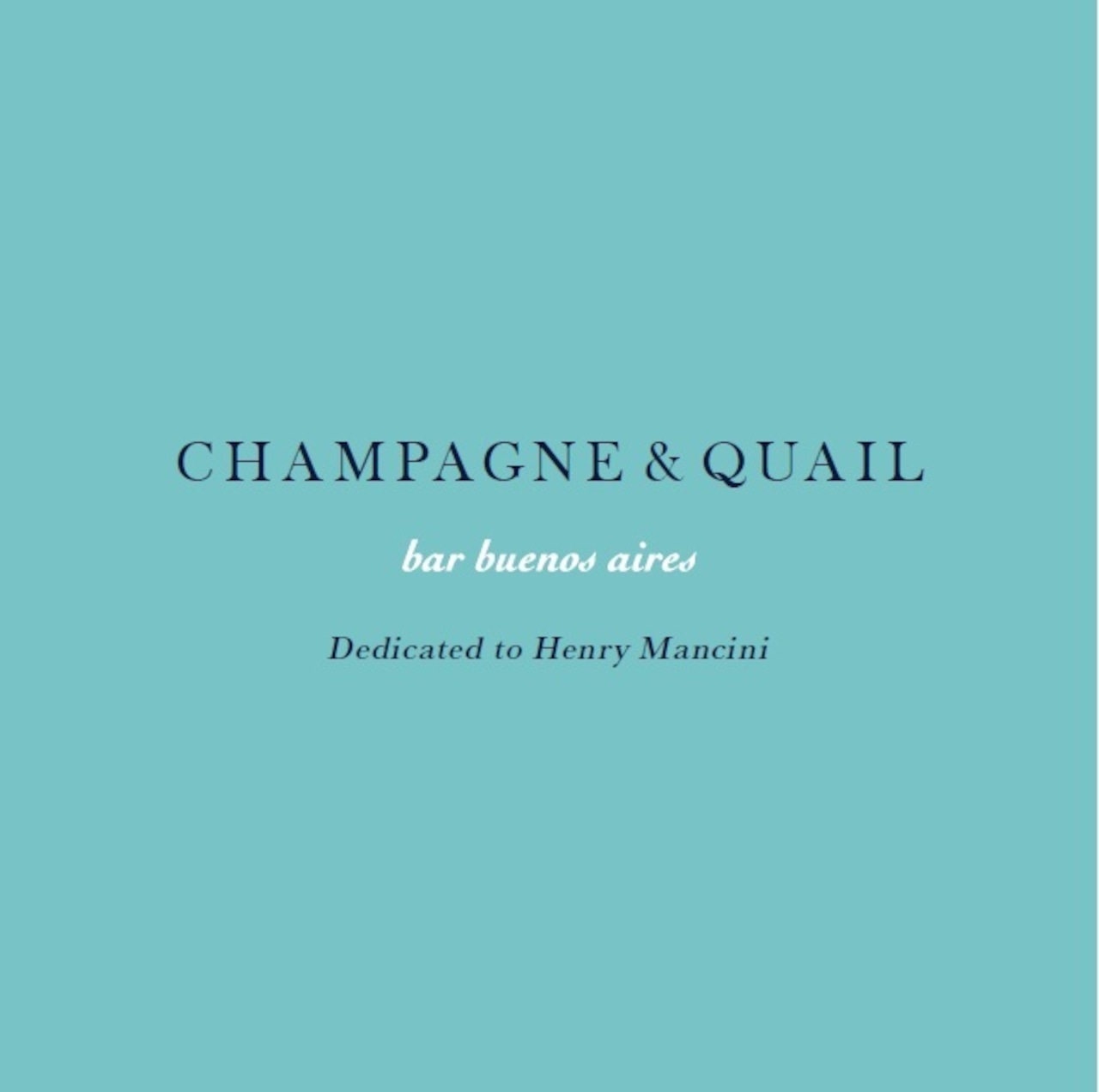 bar buenos aires CHAMPANGE & QUAIL - Dedicated to Henry Mancini（2025）